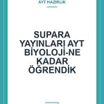 SUPARA YAYINLARI AYT BİYOLOJİ-NE KADAR ÖĞRENDİK
